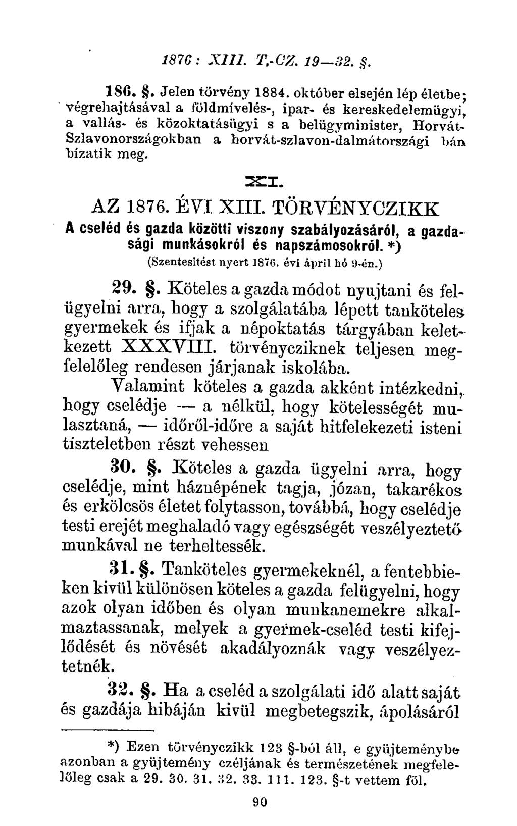 1876: xiii. t.-g'z. 19 32.. 180.. Jelen törvény 1884.