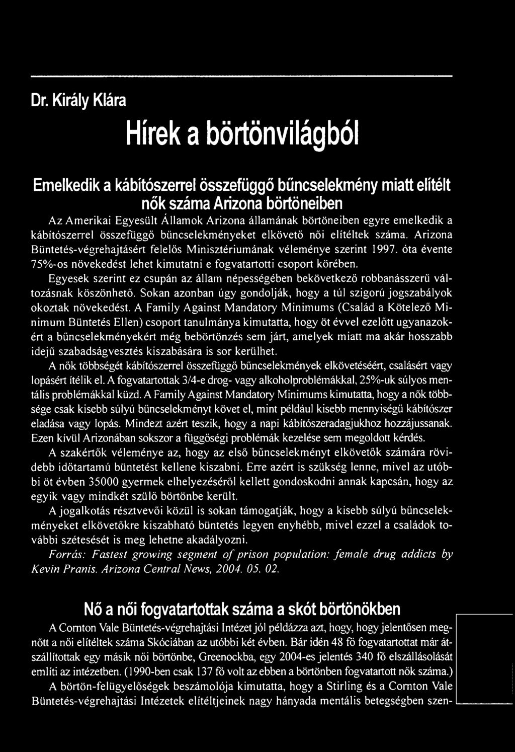 A Family Against Mandatory Minimums (Család a Kötelező Minimum Büntetés Ellen) csoport tanulmánya kimutatta, hogy öt évvel ezelőtt ugyanazokért a bűncselekményekért még bebörtönzés sem járt, amelyek