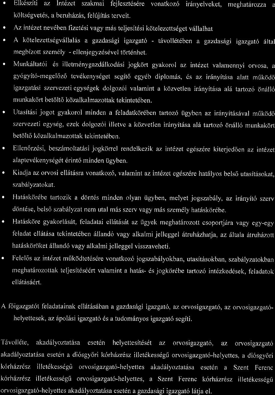 . Ell<dsziti az Intezet szakmai fejlesztdsdre vonatkoz6 ir6nyelveket, meghattrozza a kdltsdgvetds, a beruh6zd's, felfjit6s terveit.