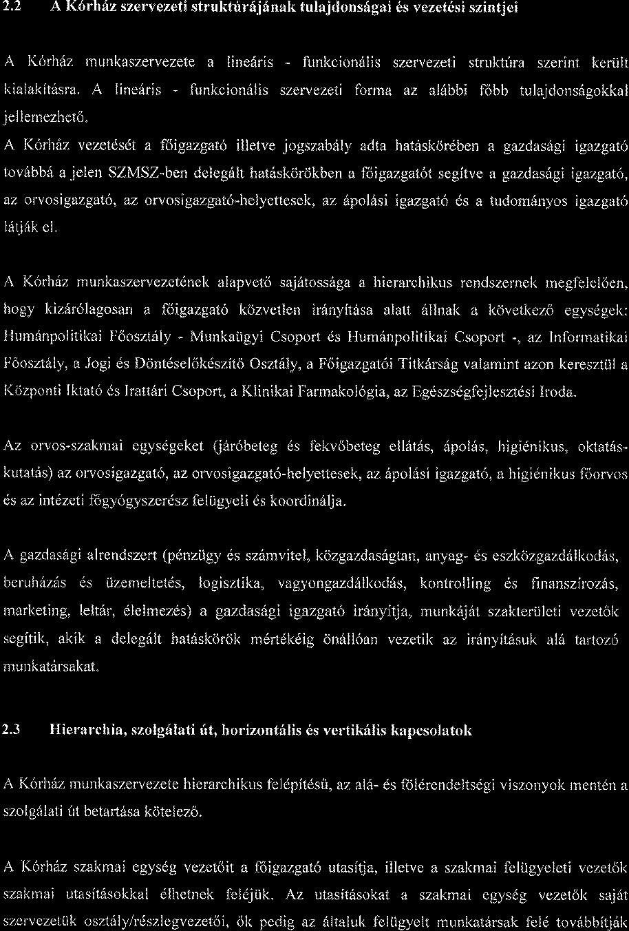 2"2 AK6rhhz szervezeti struktrirdjdnak tulajdons6gai 6s vezet6si szintiei A l(6rh6z munkaszervezete a line6ris - funl<ciondlis szewezeti strulctf ra szerint kerlilt i<ialalcit6sra.