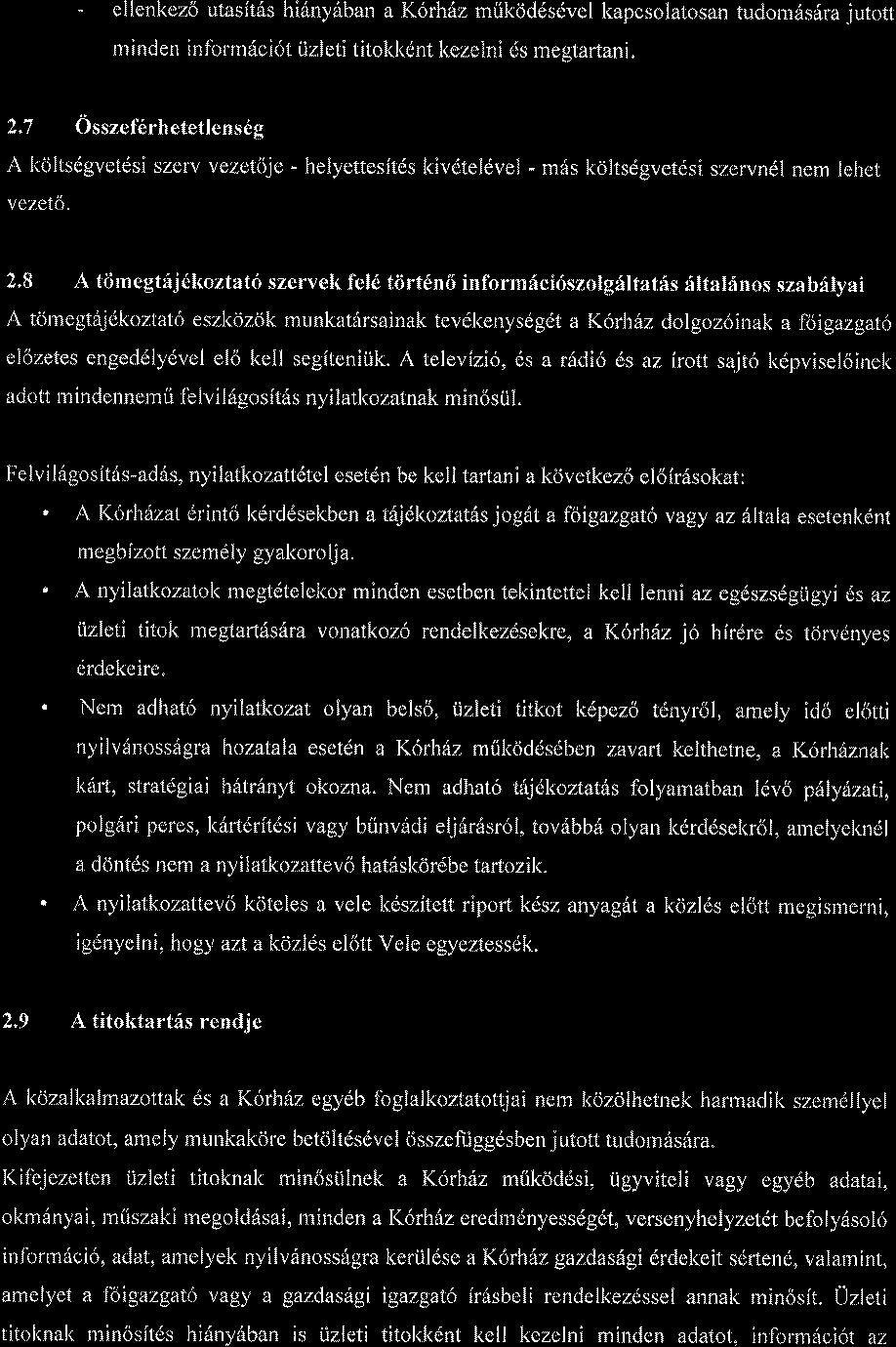 - ellenkez6 utasit6s hi6ny6ban ak6rhdz mtikdddsdvel kapcsolatosan tudom6siira jutott minden inform6ci6t iizleti titokkdnt lcezelni ds mestartani. 2.