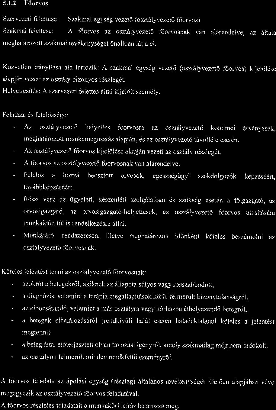 5.1.2 F6orvos szerv ezeti felettese : Szal<mai egysdg v ezeto (oszt lyv ezeto foorvos) Szakmai felettese: A fborvos az oszt lyvezeto foorvosnak van alfurendelve, az dltala me ghatir ozott szakma i