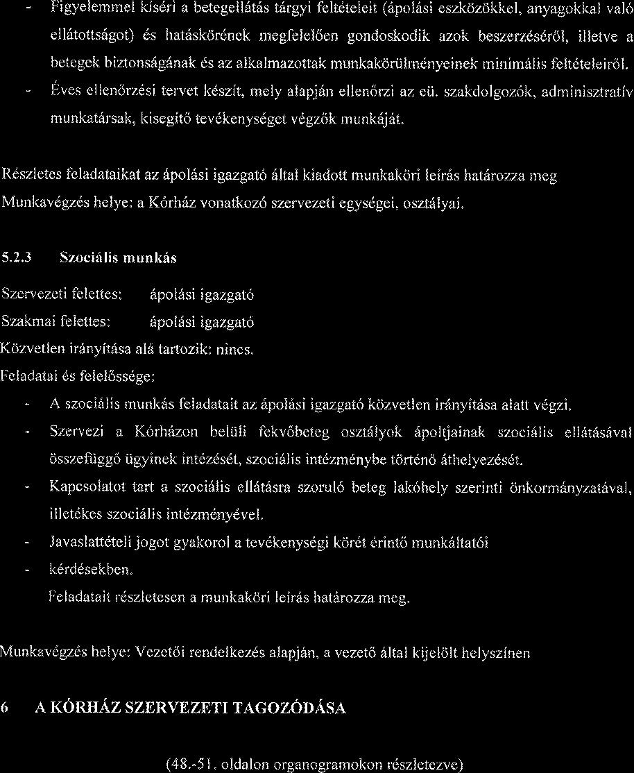 - Figyelemmel kisdri a betegellst6s tdrgyi feltdteieit (ripol6si eszkdzdkkel, anyagokl<al val6 ell6tofissgot) ds hat6skcjrdnek megfelel6en gondoskodik azok beszerzdsdrol, illetve a betegek