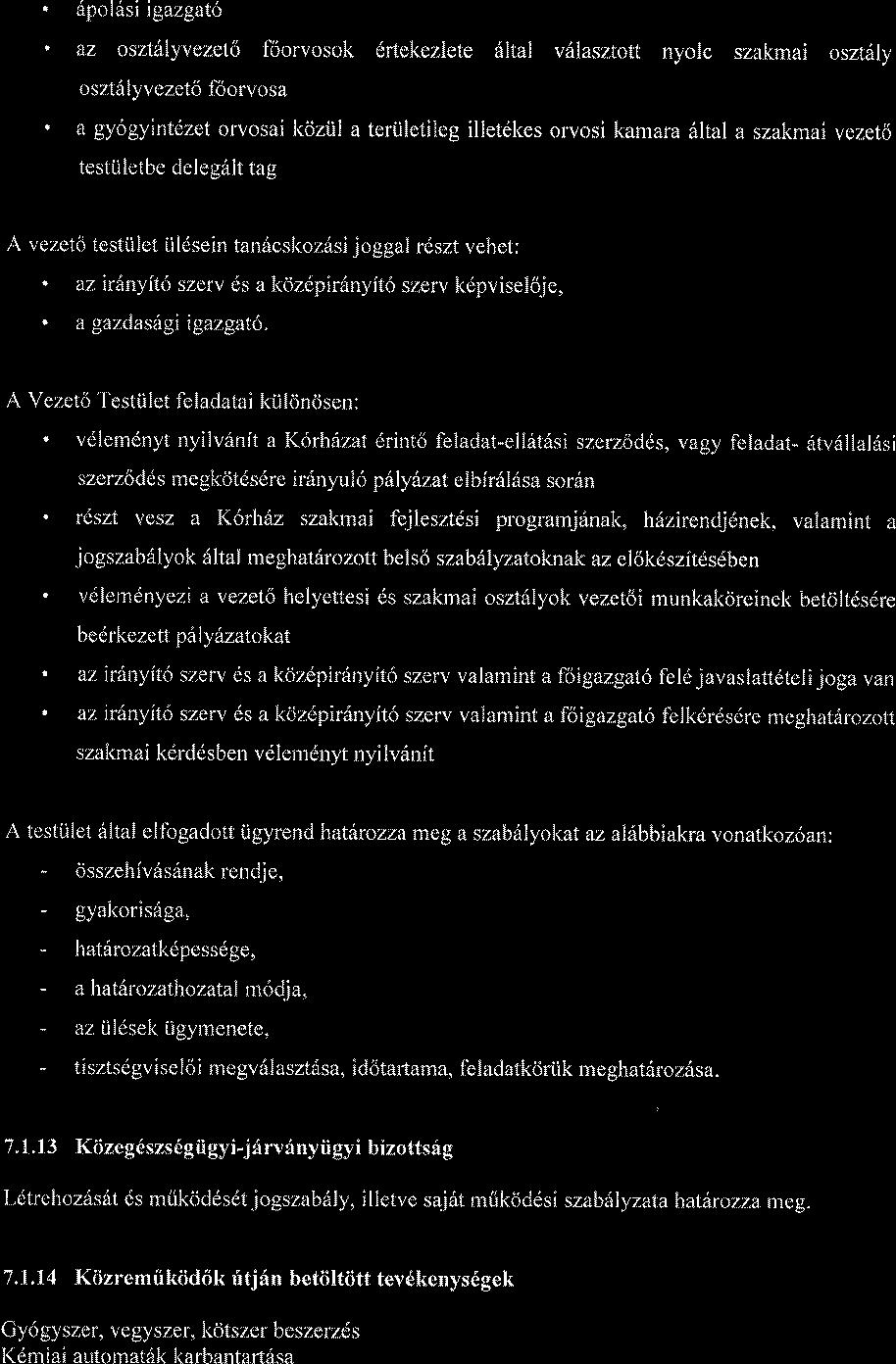 . 6pol6si igazgat6 ' az oszt lyvezeto f6orvosok drtekezlete filal vslasztott nyolc szakmai oszt6ly o szt ly v ezeto fo o rvo s a ' a gy6gyintezet orvosai koziil a teriiletileg illetdkes orvosi kamara