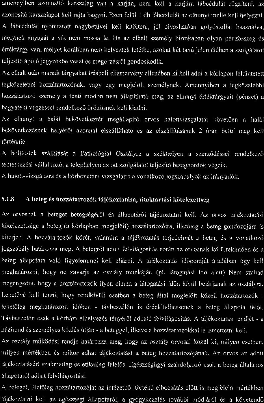 amennyiben azonosit6 karszalag van a karj6n, nern kell a karjira l6bcddul6t rdgzlteni, az azonosft6 l<arszalagot kell rajta hagyni. Ezen feliil 1 db kibcddulift az elhunyt rnelld kell helyezni.