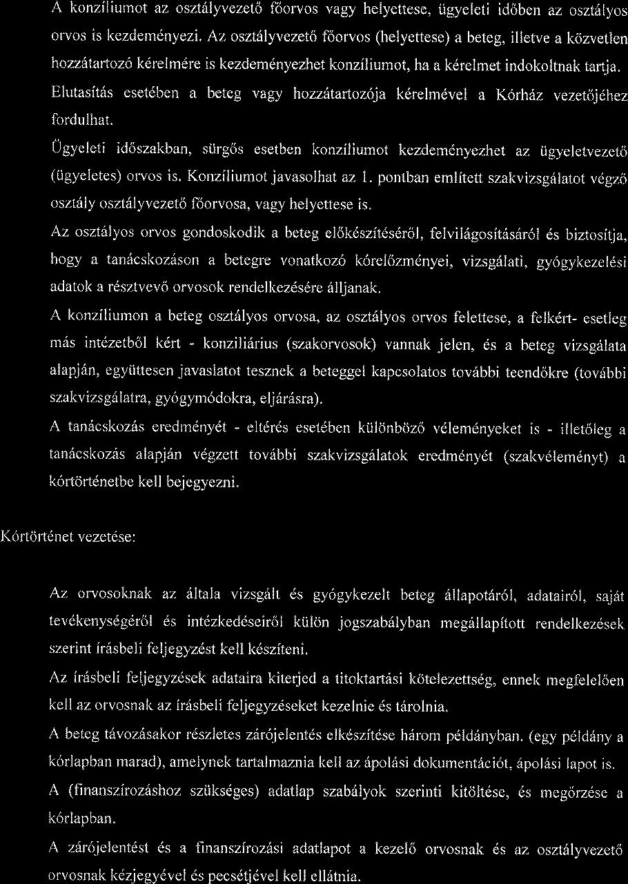 A l<onzfliumot az osztiiyvezeto foorvos vagy helyettese, iigyeleti idoben az osztdlyos orvos is kezdemdnyezi.