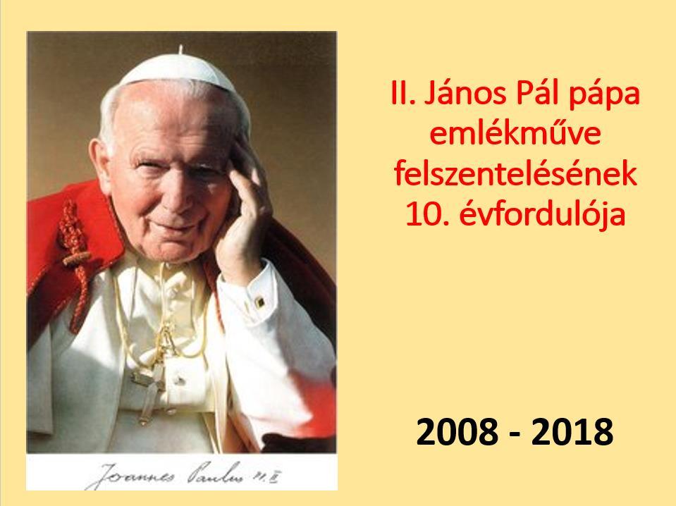 János Pál pápa emlékműve felszentelésének 10. évfordulója alkalmából ünnepi szentmisére kerül sor.