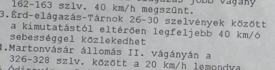 helyzet azonban ezt követően az esemény időpontjáig sem az útvonalkönyvben, sem a Menetrendi Segédkönyvben nem került módosításra, így azok a mozdonyvezetők, akik a március 25-ét követő 14 nap során