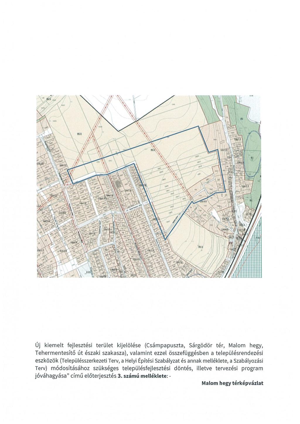 ...- Új kiemelt fejlesztési terület kijelölése (Csámpapuszta, Sárgödör tér, Malom hegy, Tehermentesítő út északi szakasza),