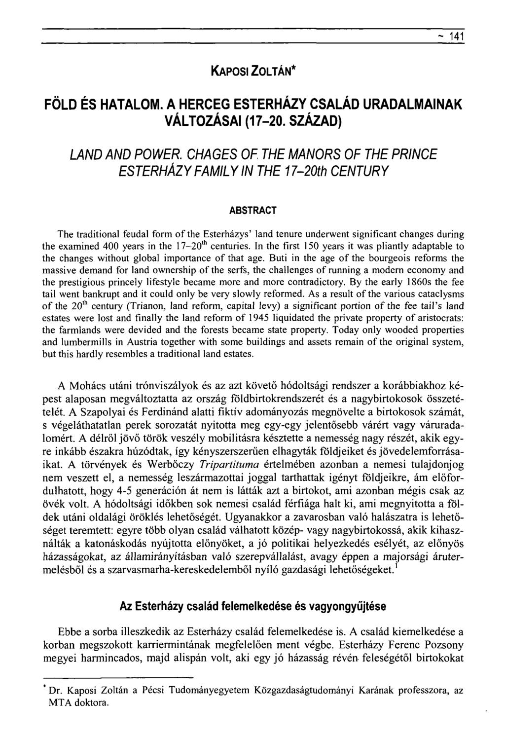 - 141 KAPOSI ZOLTÁN* FÖLD ÉS HATALOM. A HERCEG ESTERHÁZY CSALÁD URADALMAINAK VÁLTOZÁSAI (17-20. SZÁZAD) LAND AND POWER.