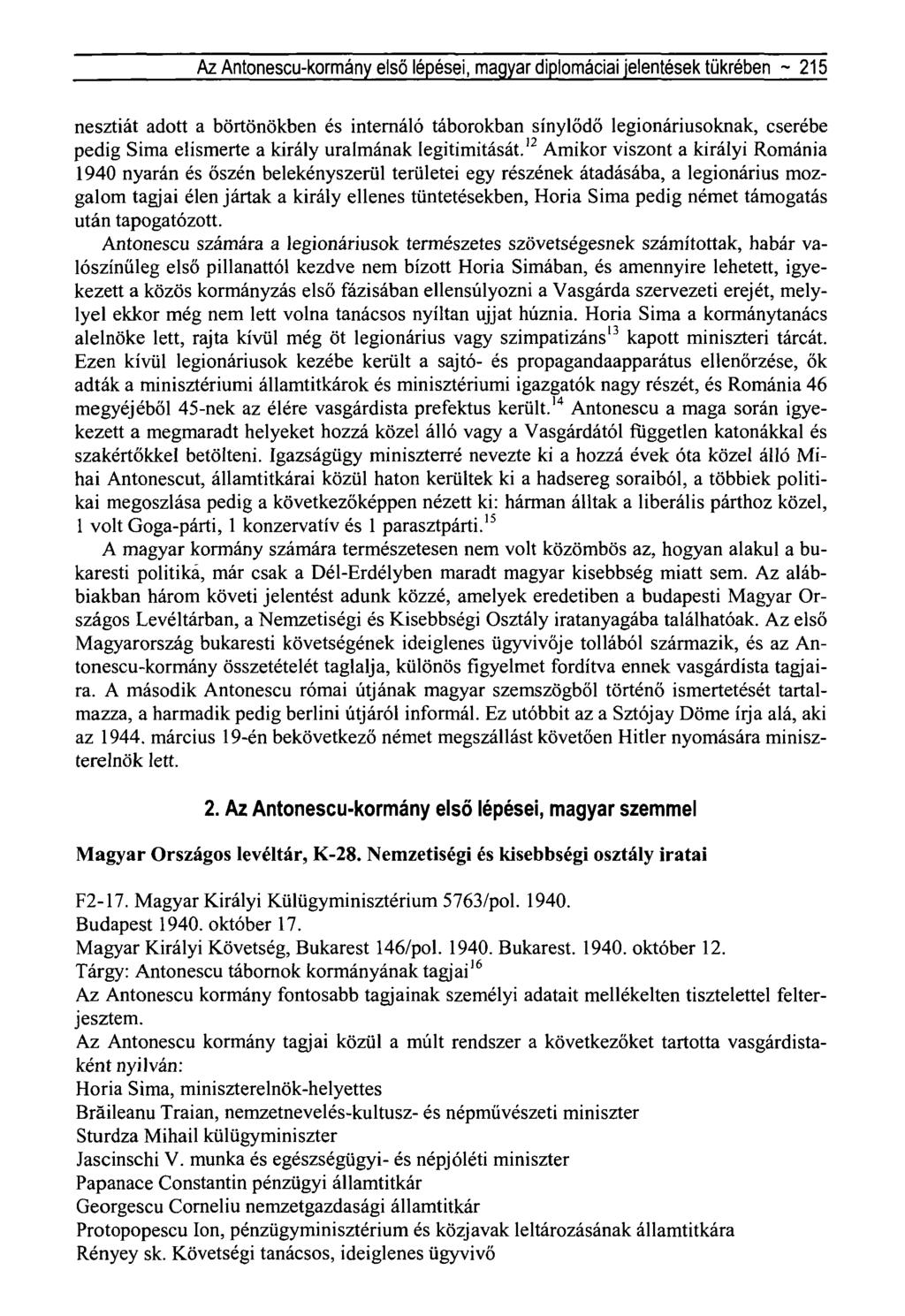 Az Antonescu-kormány első lépései, magyar diplomáciai jelentések tükrében ~ 215 nesztiát adott a börtönökben és internáló táborokban sínylődő légionáriusoknak, cserébe pedig Sima elismerte a király