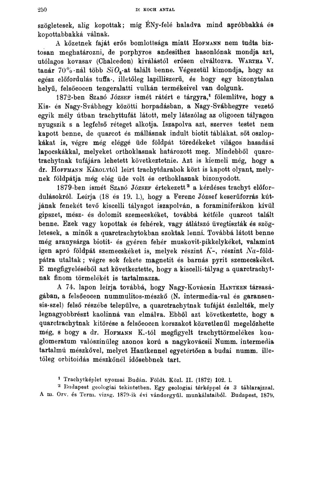 25 0 DE KOCH ANTAL szögletesek, alig kopottak; míg ÉNy-felé haladva mind apróbbakká és kopottabbakká válnak.