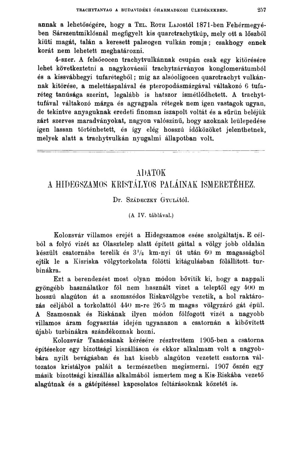 TRACHYTANYAG A BUDAVIDÉKI ÓHARMADKORI ÜLEDÉKEKBEN. 257 annak a lehetőségére, hogy a Tel.