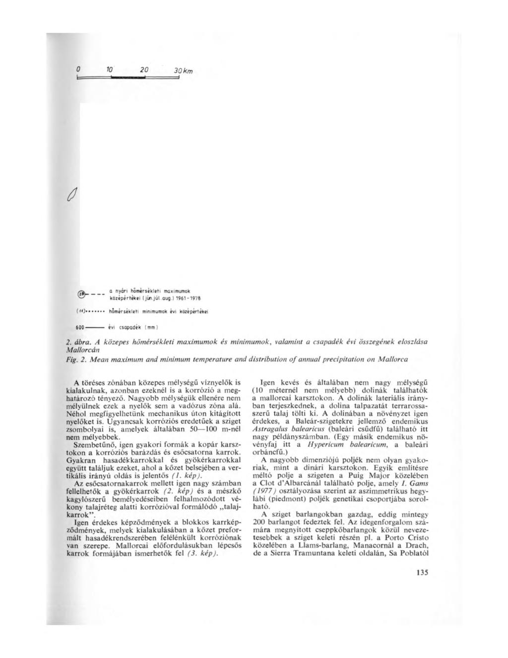 30 km d _ o nyárt hómirsékleti maximumok köztpártékfi (jún.júl aug ) 1961-1978 (MJ... hőmérséklet minimumok évi kozépértékei 6 0 0------- évi csapadék (mm) 2. ábra.