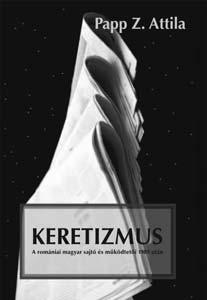 KÖNYVISMERTETÉSEK Papp Z. Attila: Keretizmus. A romániai magyar sajtó és mûködtetõi 1989 után. Soros Oktatási Központ, Csíkszereda, 2005. 324. o.