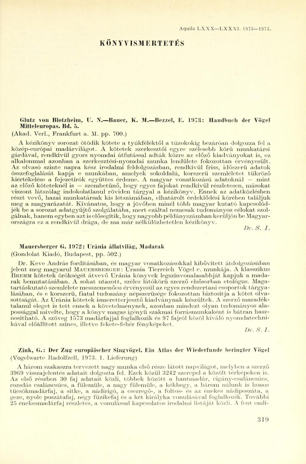 KÖNYVISMERTETÉS Aquila LXXX LXXX1. 1073 1974. (ílutz von Stotzheim, U. N. Bauer, K. M. Bezzel, E. 1973: Handbuch der Vögel Mitteleuropas. Bd. ő. (Akad. Verl., Frankfurt a. M. pp. 700.
