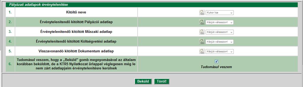 12. GYKÉ Kitöltött adatlapok érvénytelenítése A pályázat érvénytelenítése olyan pályázatok esetében alkalmazható, melyeknél még nem történt meg mind az öt űrlap véglegesítése, csak néhányat küldtek