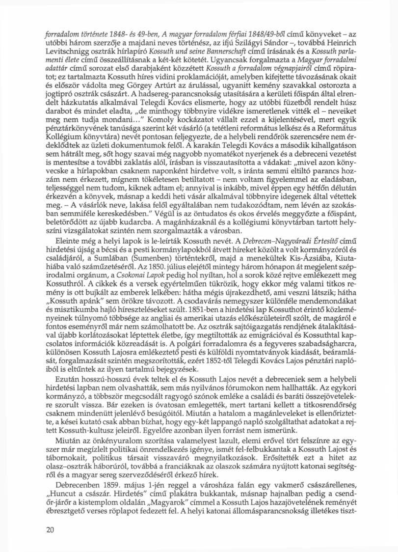 fórradalom története 1848- és 49-ben, A magyar forradalom férfiai 1848/49-ből című könyveket - az utóbbi három szerzője a majdani neves történész, az ifjú Szilágyi Sándor -, továbbá Heinrich