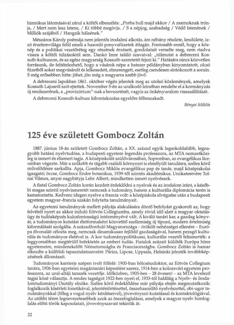 himnikus látomásával zárul a költői elbeszélés: Porba hull majd ekkor / A zsarnoknak trónja, / Mert nem lesz Istene, / Ki többé megóvja.