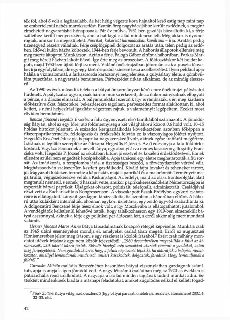 ték föl, ahol ő volt a legfiatalabb, de hét hétig végezte kora hajnaltól késő estig nap mint nap az embertelenül nehéz marokszedést.