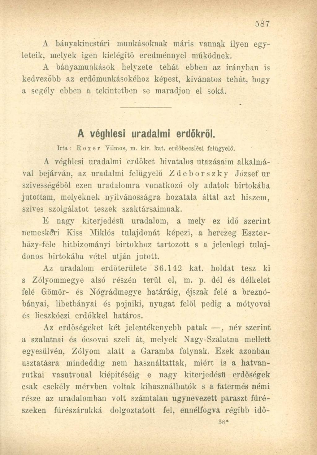 A bányakiucstári munkásoknak máris vannak ilyen egyleteik, melyek igen kielégítő eredménnyel működnek.