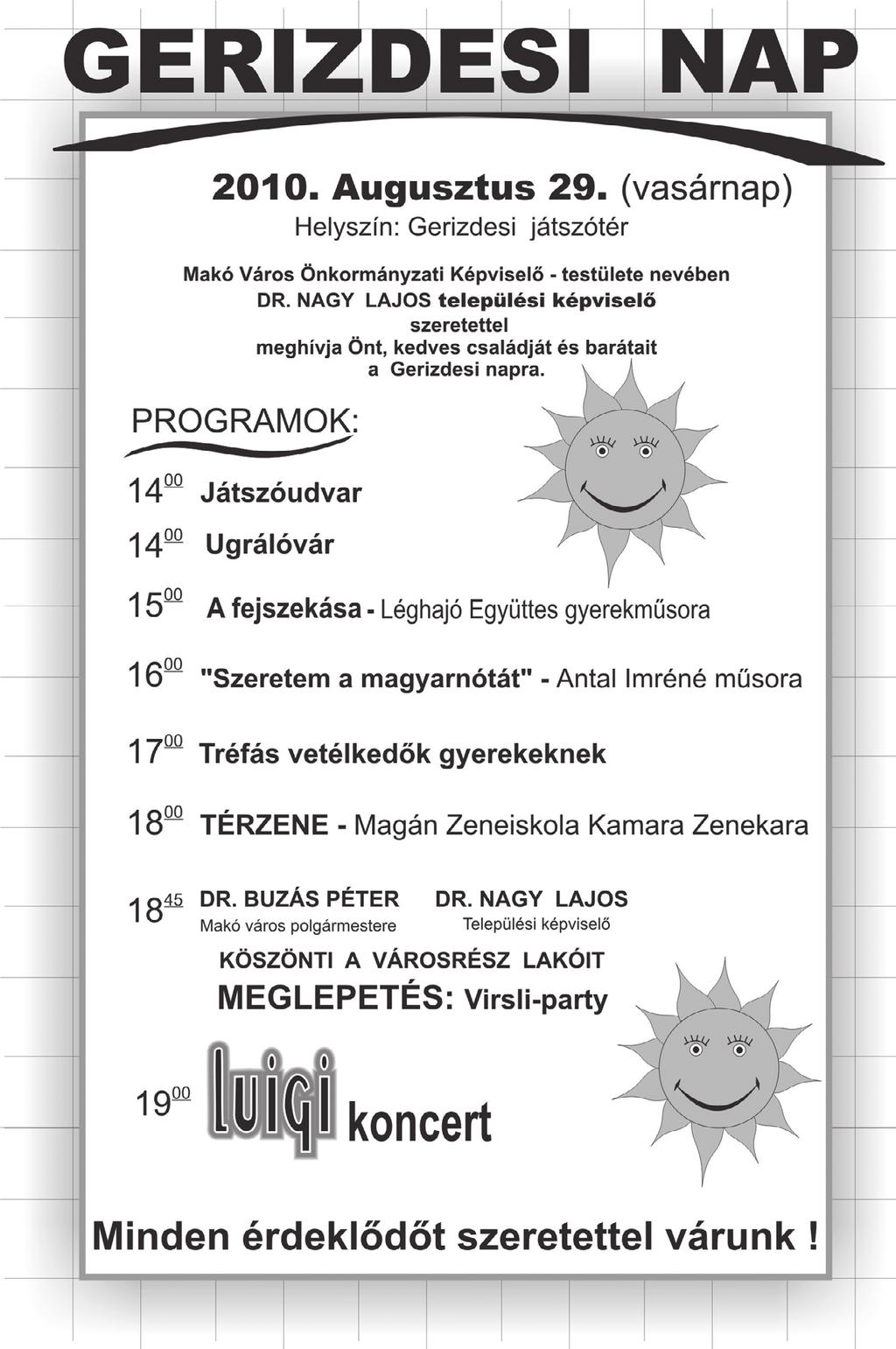 Makó város hírei 7 folyamatos házszámok, Járandó tanya 108/3-108/3 folyamatos házszámok, Kassai utca teljes közterület, Késmárki utca teljes közterület, Kolozsvári utca teljes közterület, Munkás utca