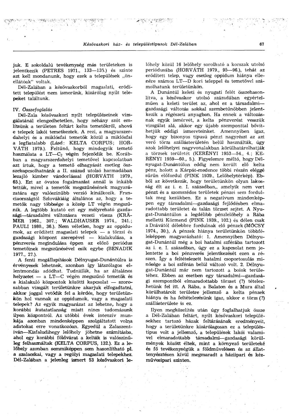 Késővaskori ház- és településtípusok Dél-Zalában 67 juk. E sokoldalú tevékenység más területeken is jelentkezik (PETRES 1971., 133 135.