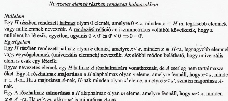 Nevezetes elemek részben rendezett halmazokban Nul/elem Egy H részben rendezett halmaz olyan Oelemét, amelyre O< x, minden x EH-ra, legkisebb elemnek vagy nullelemnek nevezzük.