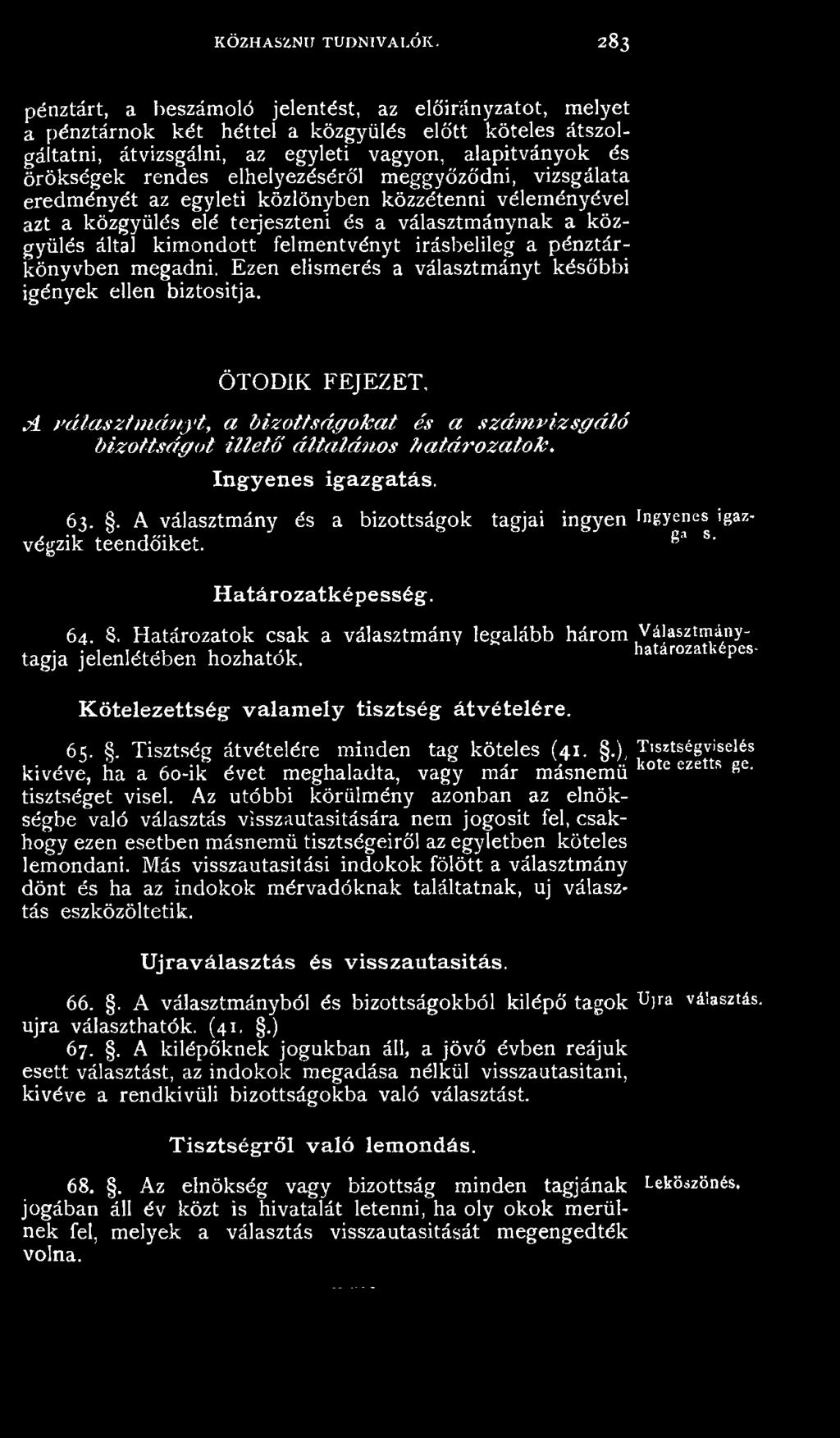 ÖTÖDIK FEJEZET, A választm ányt, a bizottságokat és a szám vizsgáló bizottságot illető általános határozatok. Ingyenes igazgatás. 63.