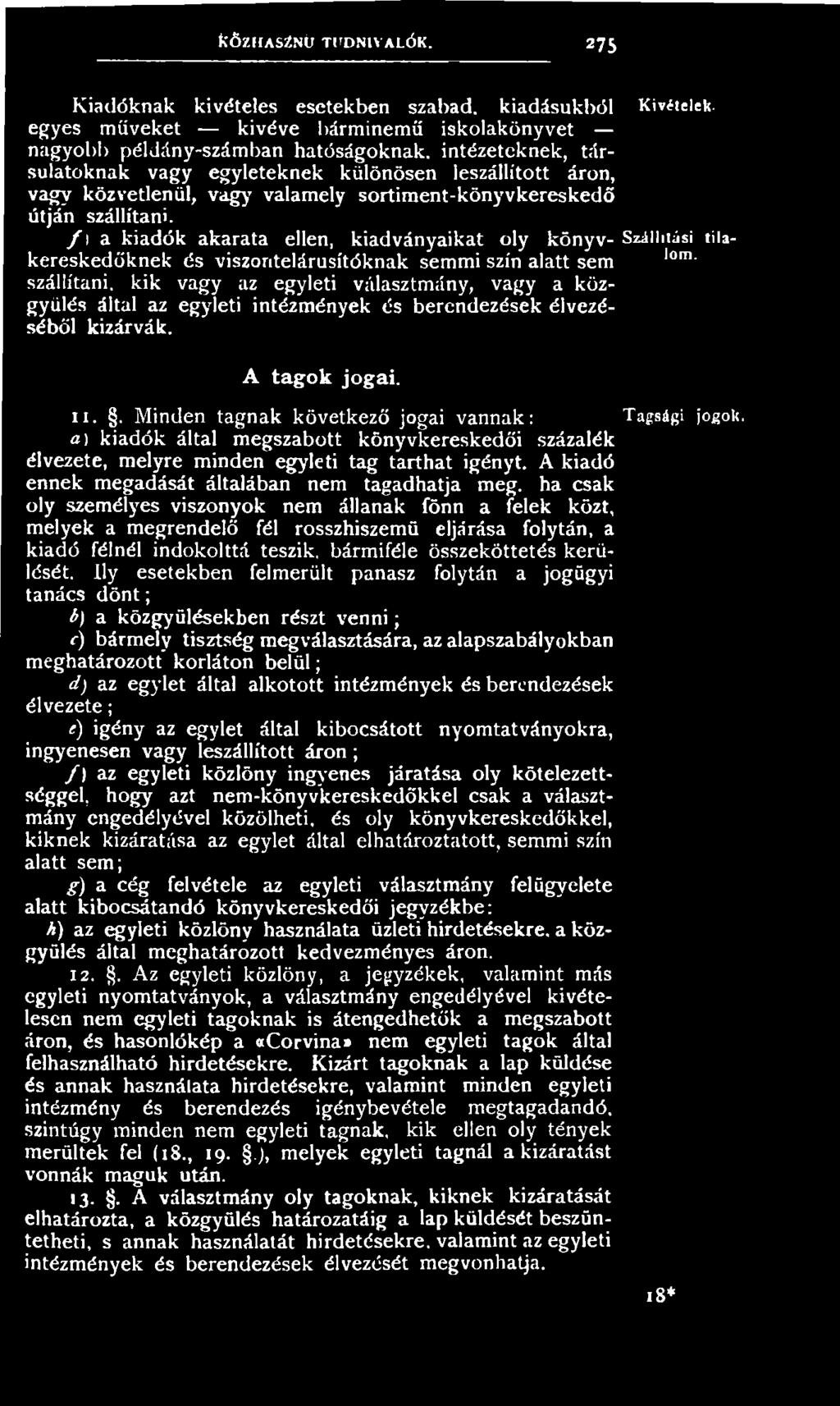 intézmények és berendezések élvezéséből kizárvák. A tagok jogai. 11.