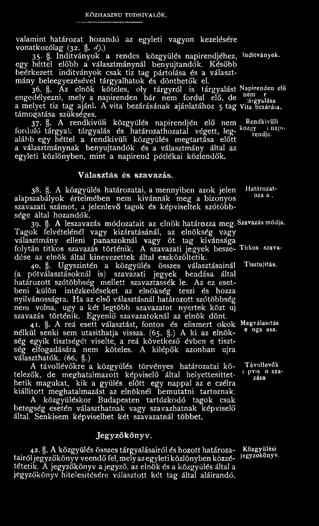 A vita bezárásának ajánlatához 5 tag vita bezárása, támogatása szükséges. 37.