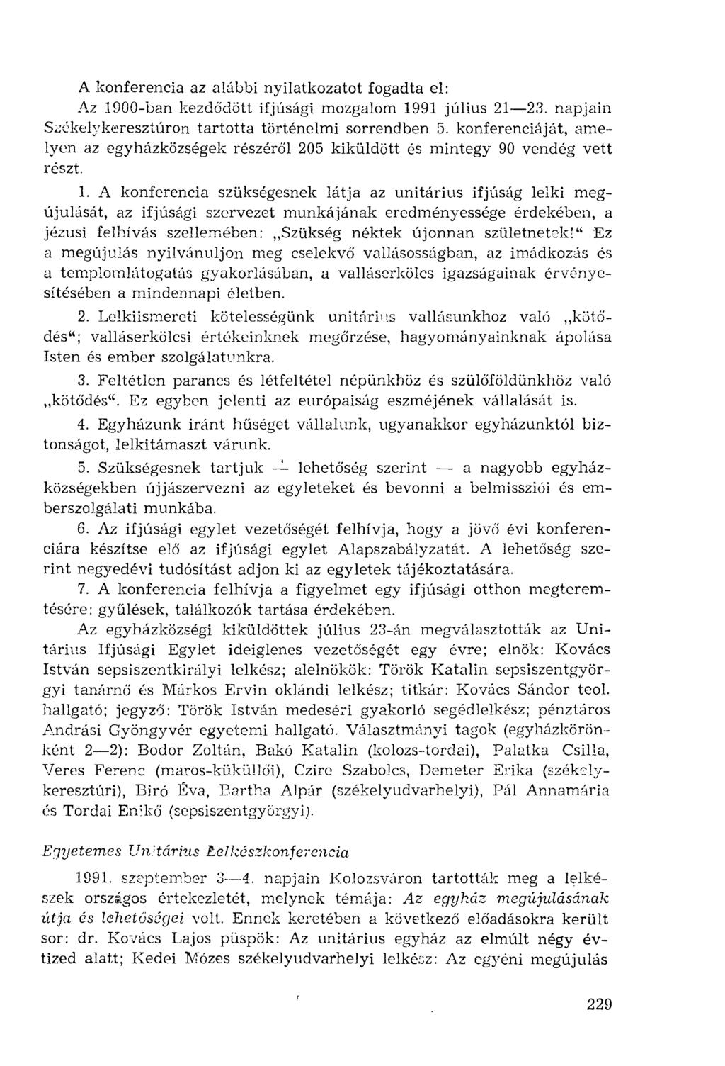 A konferencia az alábbi nyilatkozatot fogadta el: Az 1900-ban kezdődött ifjúsági mozgalom 1991 július 21 23. napjain Székelykeresztúron tartotta történelmi sorrendben 5.