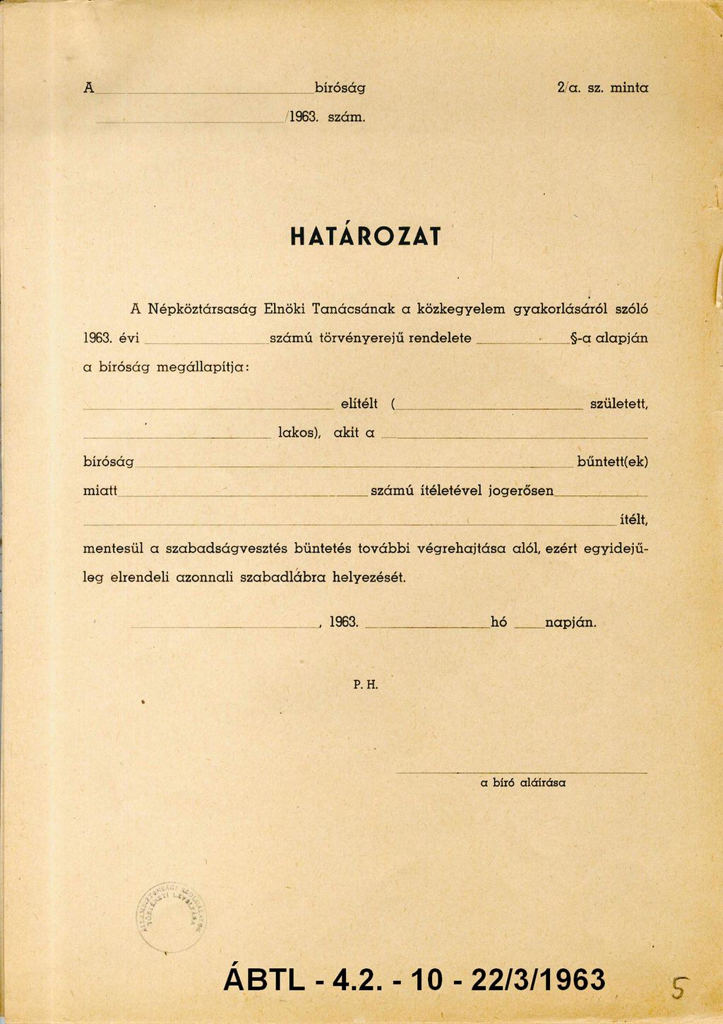 A b író sá g 1963. szám. 2 a. sz. minta HATÁROZAT A N é p k ö z tá rsa s á g Elnöki T a n á c s á n a k a k ö zk eg y e lem g y a k o rlá sá ró l szóló 1963.