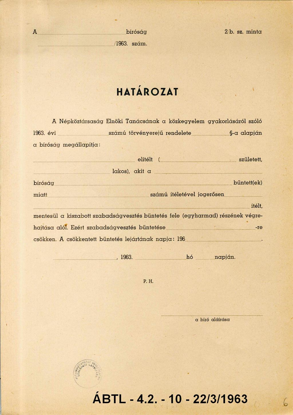 A bíróság 1963. szám. 2/b. sz. minta HATÁROZAT A Népköztársaság Elnöki Tanácsának a közkegyelem gyakorlásáról szóló 1963.