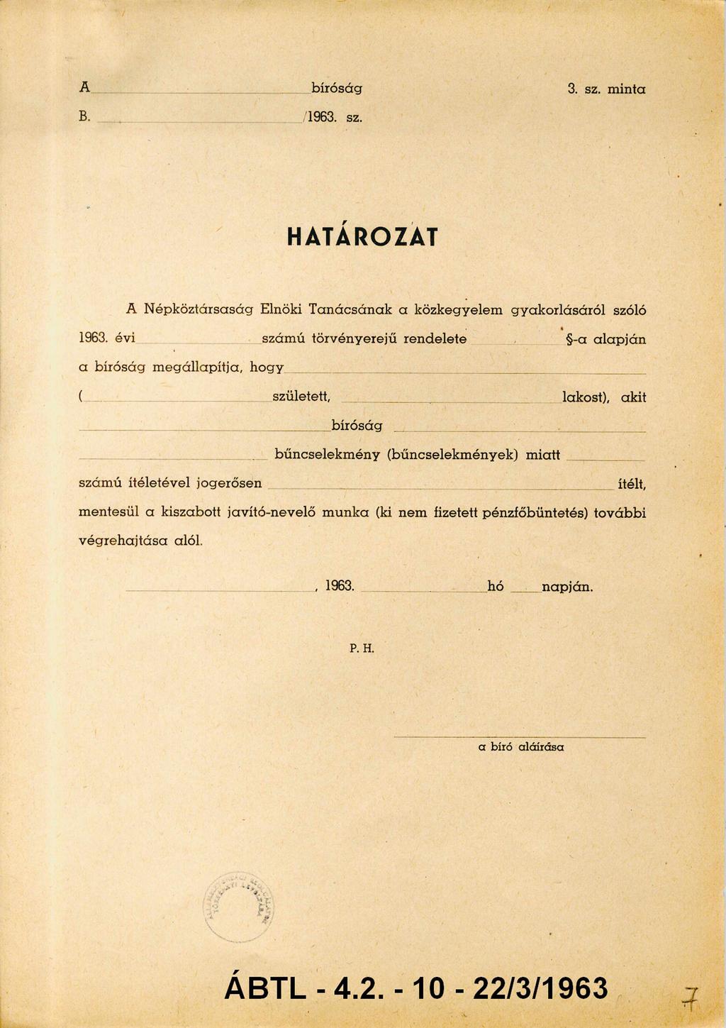 A B. bíróság 1963. sz. 3. sz. minta HATÁROZAT A Népköztársaság Elnöki Tanácsának a közkegyelem gyakorlásáról szóló 1963.