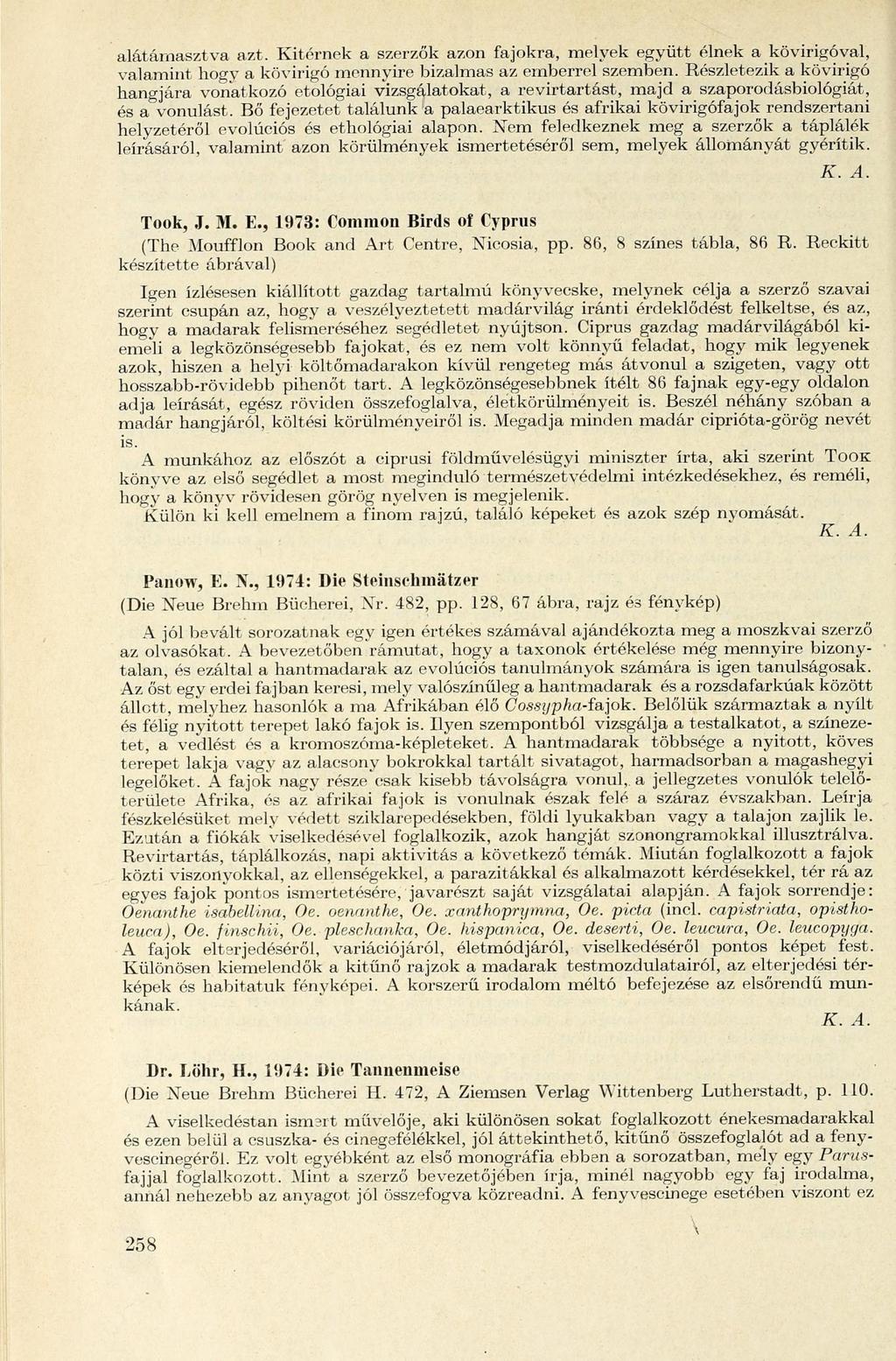 alátámasztva azt. Kitérnek a szerzők azon fajokra, melyek együtt élnek a kövirigóval, valamint hogy a kövirigó mennyire bizalmas az emberrel szemben.