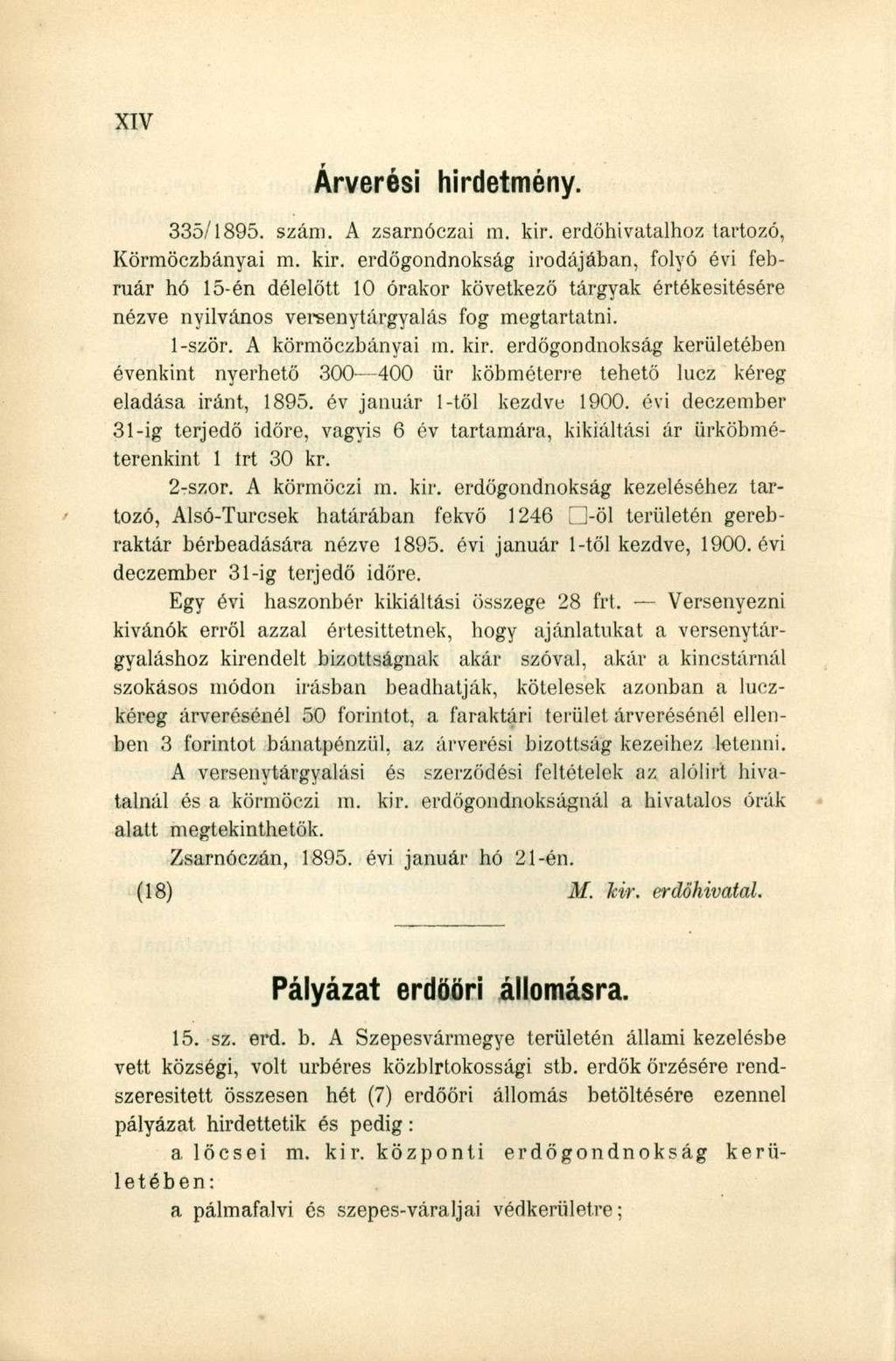 335/1895. szám. A zsarnóczai m. kir. erdőhivatalhoz tartozó, Körmöczbányai m. kir. erdőgondnokság irodájában, folyó évi február hó 15-én délelőtt 10 órakor következő tárgyak értékesitésére nézve nyilvános versenytárgyalás fog megtartatni.