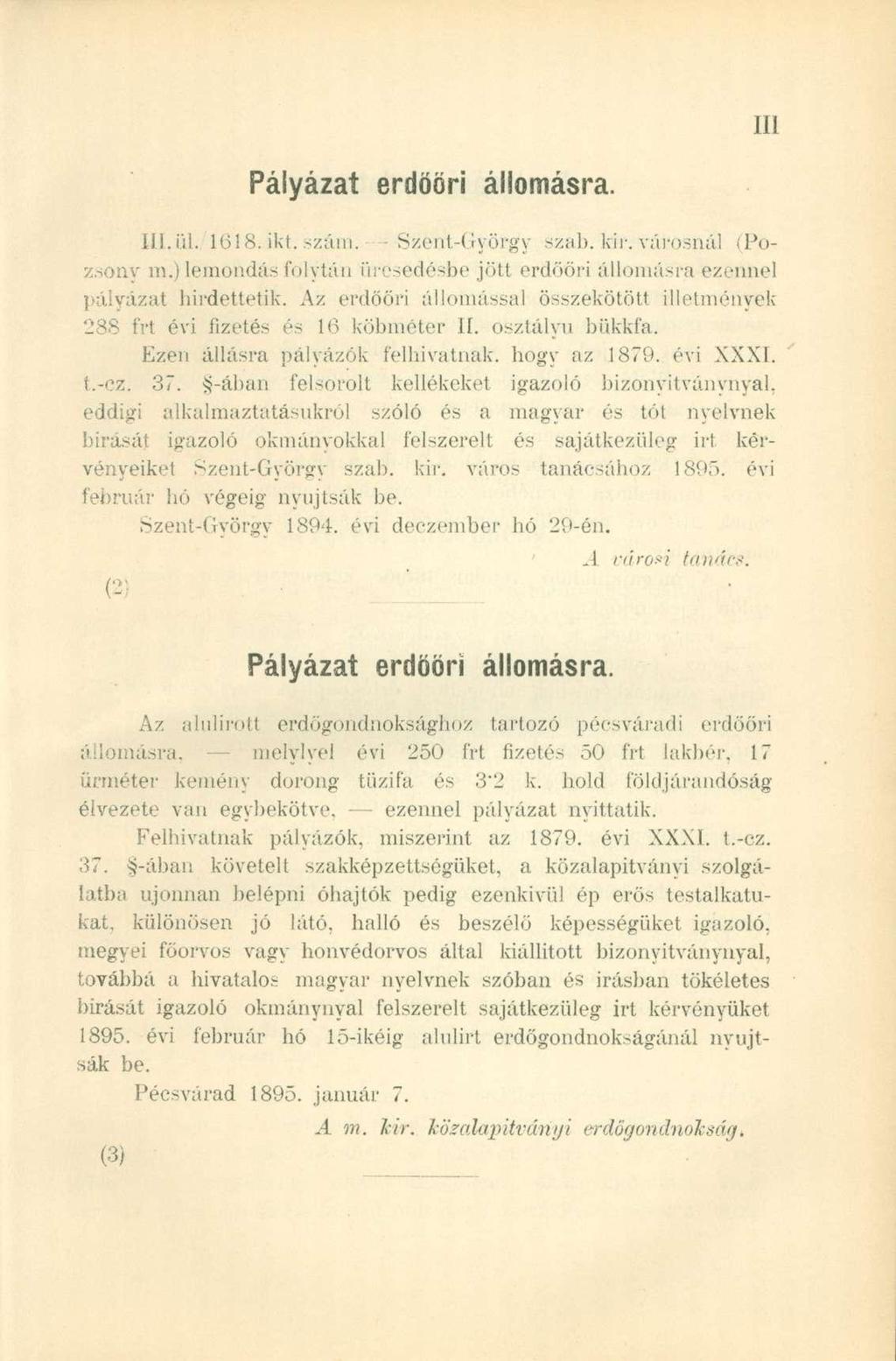 Pályázat erdőöri állomásra. III. ül.. 1618. ikt. szám. -Szent-György szab. Kr. városnál (Pozsony m.) lemondás folytán üresedésbe jött erdőöri állomásra ezennel pályázat hirdettetik.