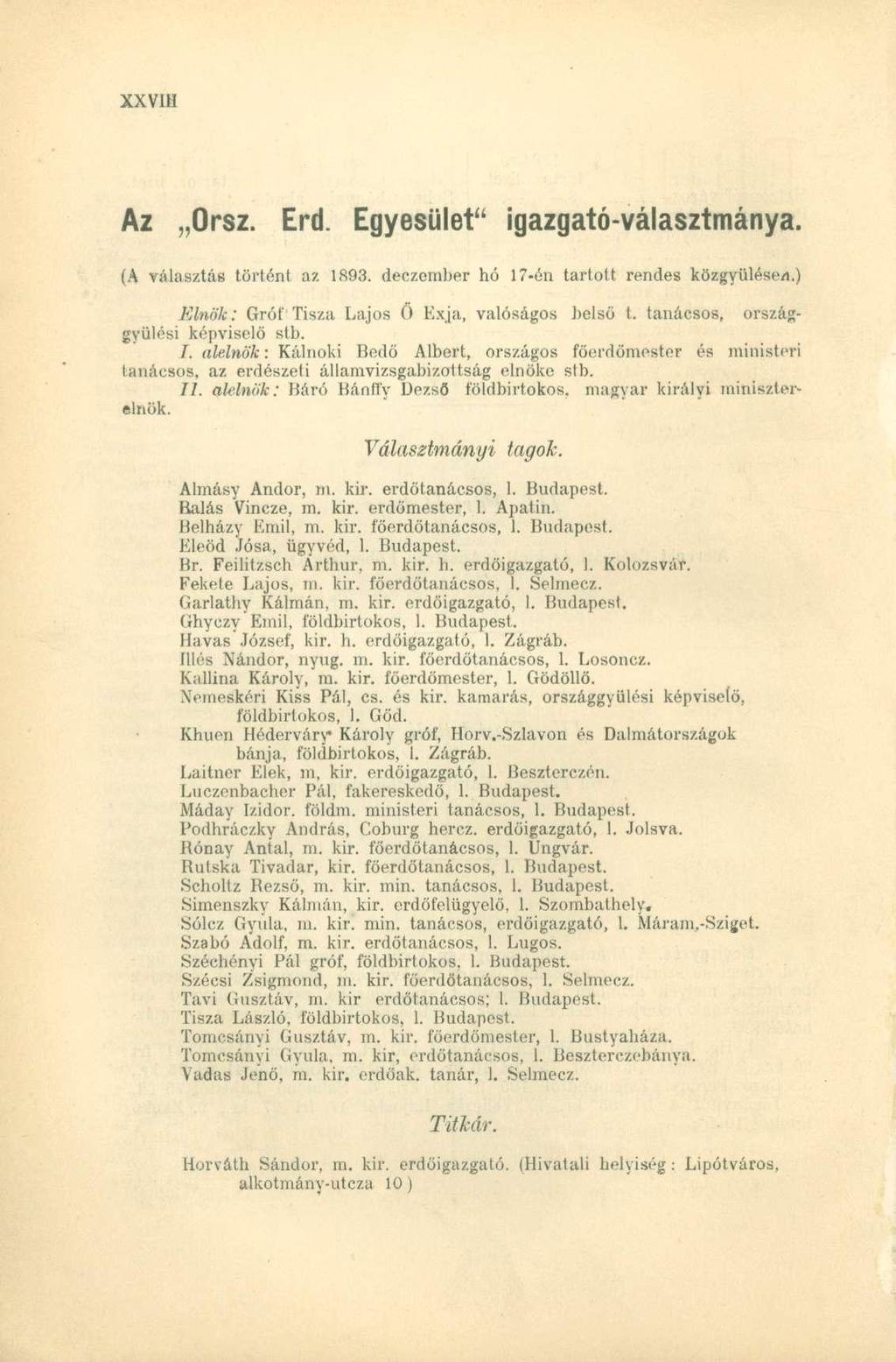 Az Orsz. Erd. Egyesület" igazgató-választmánya. (A választás történt az 1893. deczember hó 17-én tartott rendes közgyülése/i.) Elnök: Gróf Tisza Lajos Ö Exja, valóságos belső t.