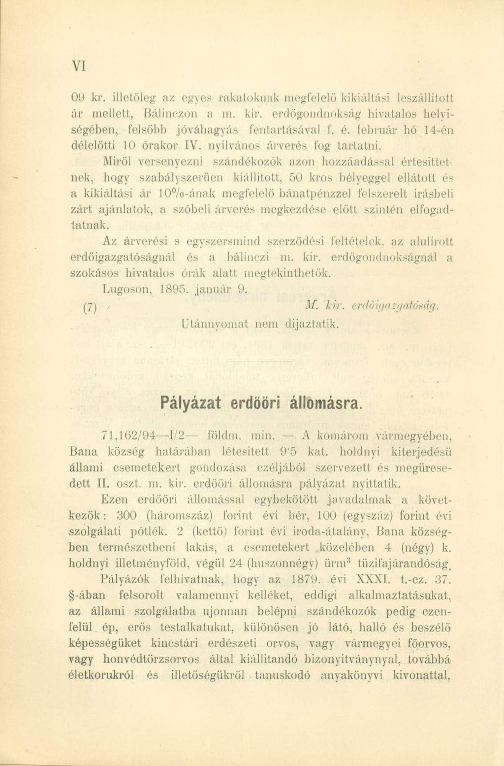 09 kr. illetőleg az egyes rakatoknak megfelelő kikiáltási leszállítóit ár mellett, Bálinczon a m. kir. erdőgondnokság hivatalos helyiségében, felsőbb jóváhagyás fentartásával f. é.