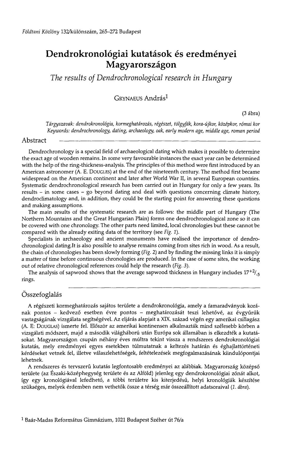 Földtani Közlöny 132/különszám, 265-272 Budapest Dendrokronológiai kutatások és eredményei Magyarországon The results of Dendrochronological research in Hungary GRYNAEUS András 1 Abstract (3 ábra)