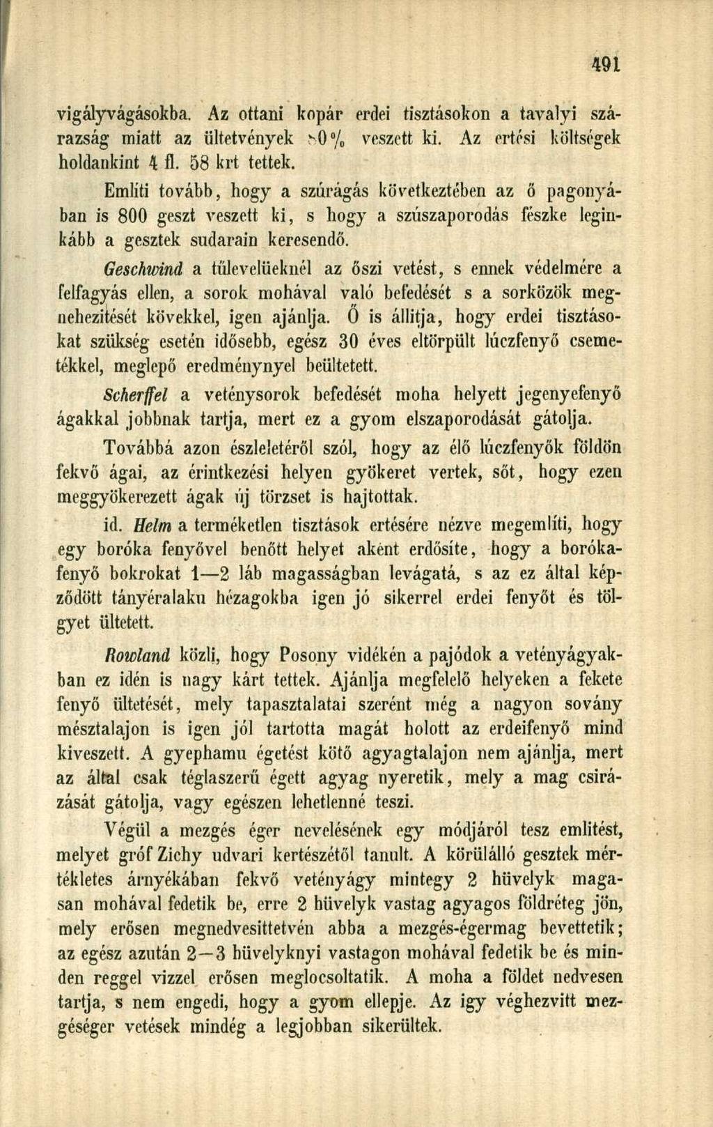 vigályvágásokba. Az ottani kopár erdei tisztásokon a tavalyi szárazság miatt az ültetvények h0 / veszett ki. Az ertési költségek holdankint 4 fl. 58 krt tettek.