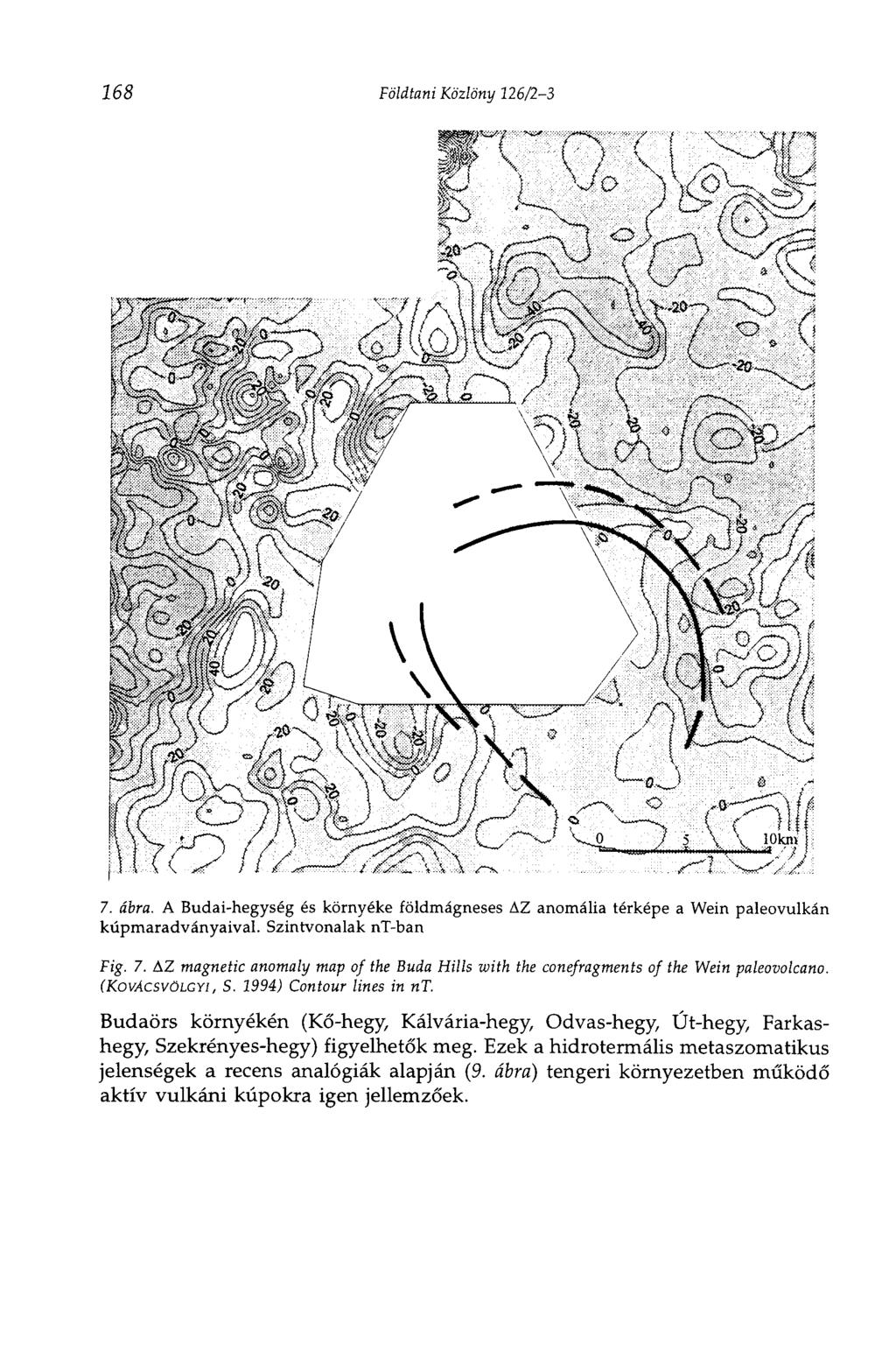 168 Földtani Közlöny 126/23 7. ábra. A Budaihegység és környéke földmágneses AZ anomália térképe a Wein paleovulkán kúpmaradványaival. Szintvonalak ntban Fig. 7. AZ magnetic anomaly map of the Buda Hills with the conefragments of the Wein paleovolcano.