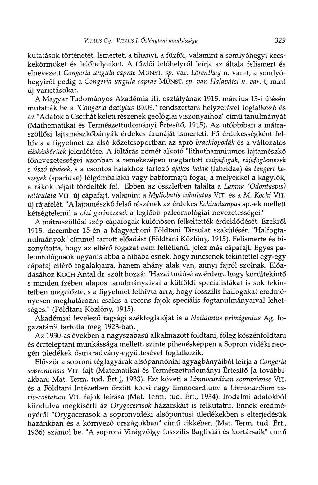 VITÁLIS Gy.: VITÁLIS I. Őslénytani munkássága 329 kutatások történetét. Ismerteti a tihanyi, a fűzfői, valamint a somlyóhegyi kecskekörmöket és lelőhelyeiket.