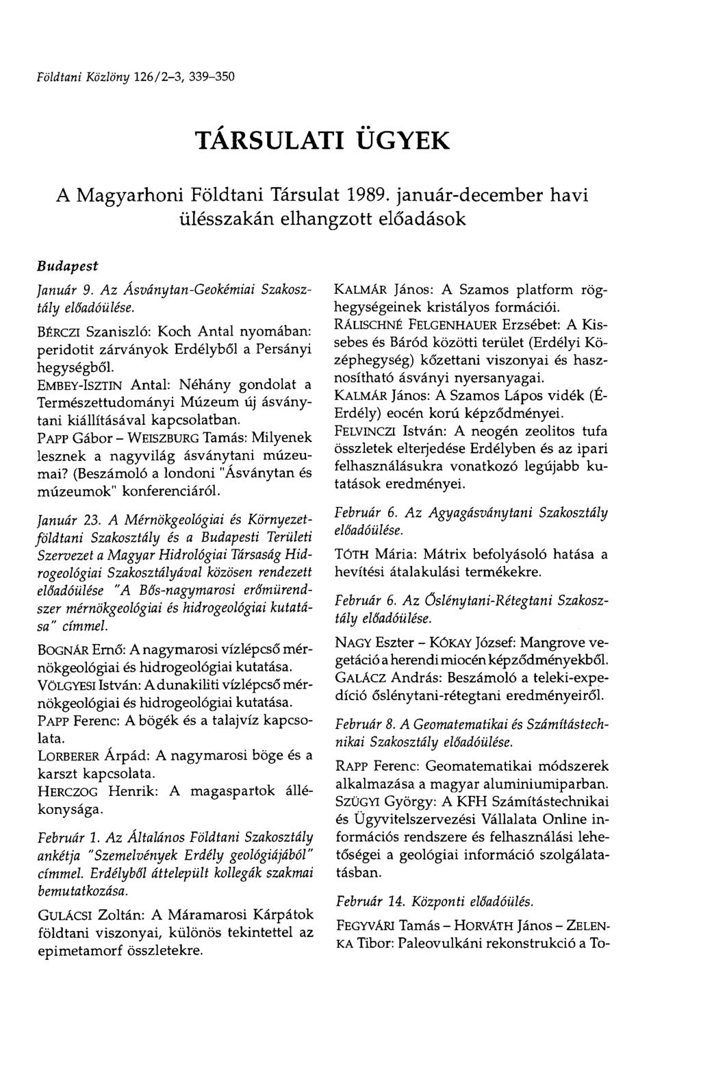 Földtani Közlöny 126/23, 339350 TÁRSULATI ÜGYEK A Magyarhoni Földtani Társulat 1989. januárdecember havi ülésszakán elhangzott előadások Budapest Január 9.