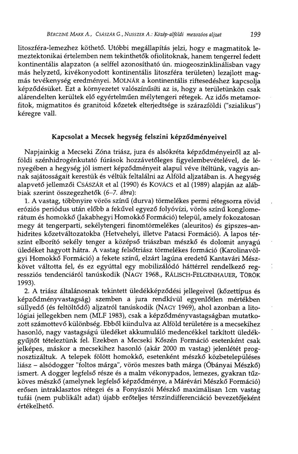 BÉRCZINÊ MAKK A., CSASZÁR G., NUSSZER A.: Középalföldi mezozóos aljzat 199 litoszféralemezhez köthető.