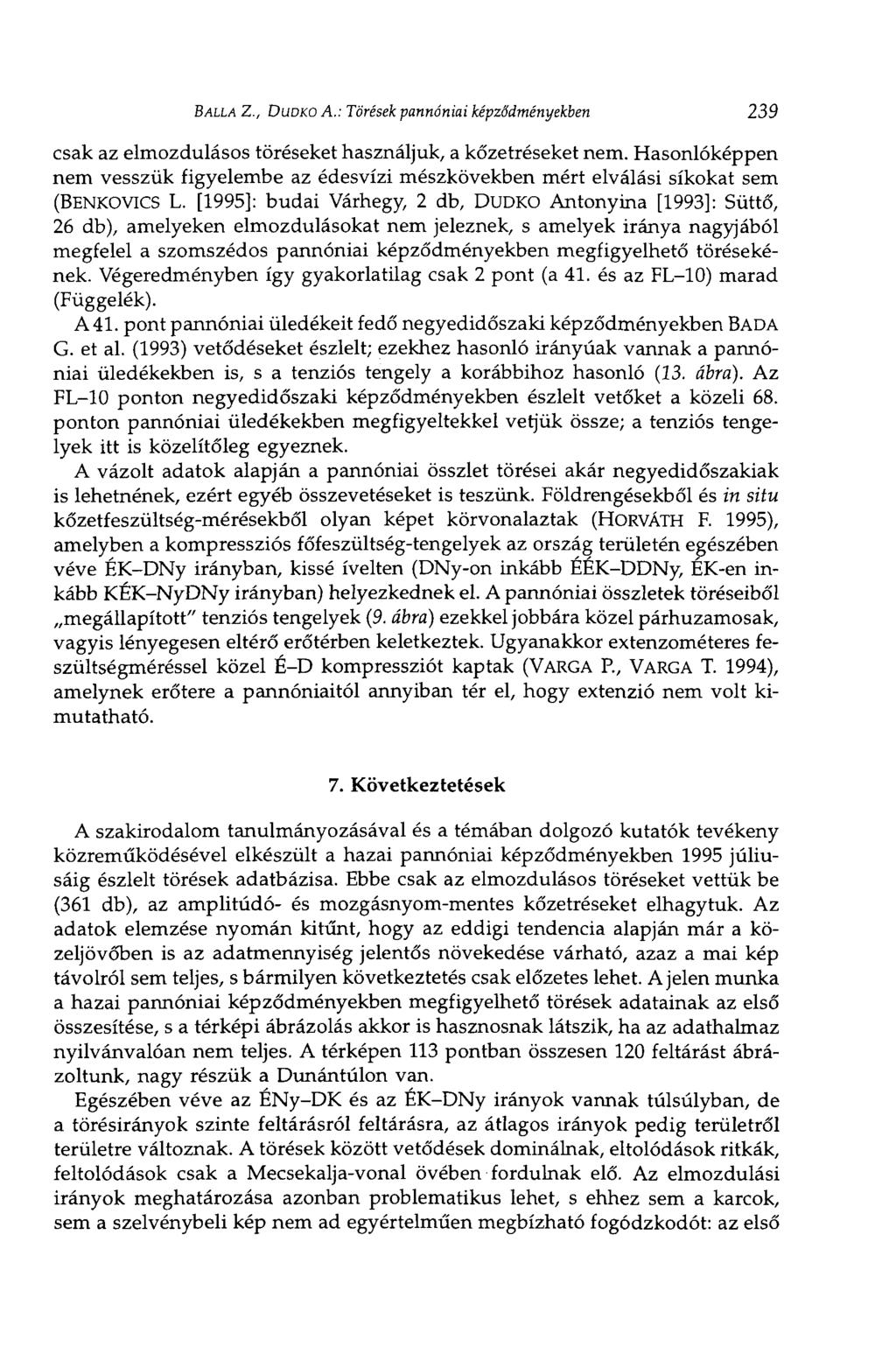 BALLÁ Z., DUDKO A.: Törések pannóniai képződményekben 239 csak az elmozdulásos töréseket használjuk, a kőzetréseket nem.