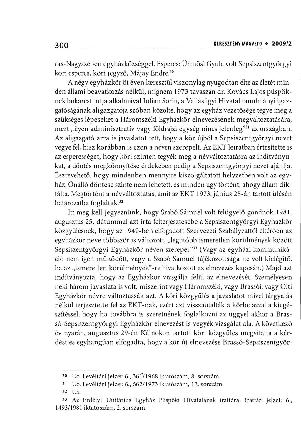 300 KERESZTÉNY MAGVETŐ 0 2009/2 ras-nagyszeben egyházközséggel. Esperes: Ürmösi Gyula volt Sepsiszentgyörgyi köri esperes, köri jegyző, Májay Endre.