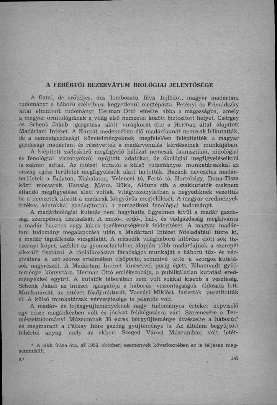 A FEHÉRTÓI REZERVÁTUM BIOLÓGIAI JELENTŐSÉGE A fiatal, de erőteljes, dús lombozatú fává fejlődött magyar madártani tudományt a háború szélvihara kegyetlenül megtépázta.