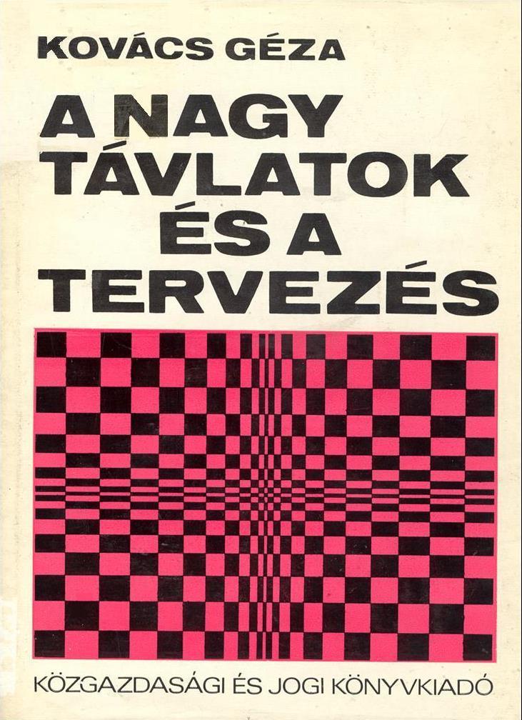 A nagy távlatok és a tervezés A nagy távlatok jelentése A tervezés külső köre A jövő hármas egysége (műszaki fejlődés, közgazdasági racionalitás